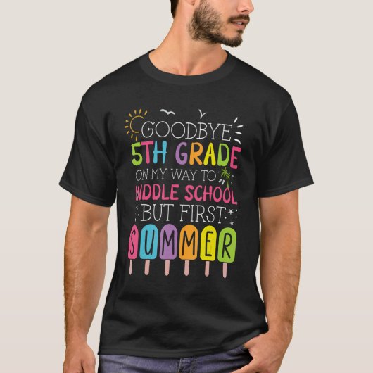 Goodbye 5th Grade Graduation To Middle School Firs T-Shirt (Vorderseite)