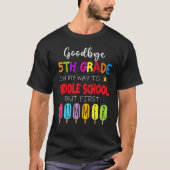 Goodbye 5th Grade Graduation To Middle school Hell T-Shirt (Vorderseite)