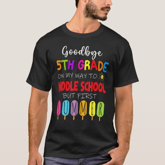Goodbye 5th Grade Graduation To Middle school Hell T-Shirt (Vorderseite)