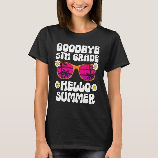Goodbye 5Th Grade Hello Summer Last Day Of School  T-Shirt (Vorderseite)