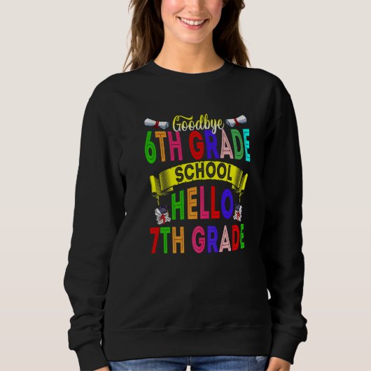 Goodbye 6 th Grade Hello 7th Grade 2022 Abschluss Sweatshirt (Vorderseite)