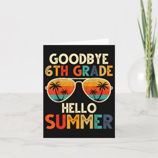 Goodbye 6 th Grade Hello Summer 6. Grade Graduatio Karte (Vorderseite)