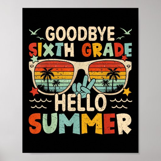 Goodbye 6 th Grade Hello Summer Sixth Grade Last D Poster (Vorne)