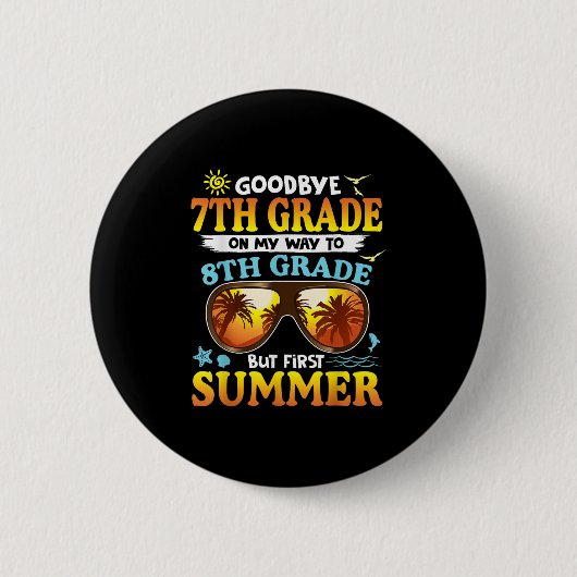 Goodbye 7 th Grade Abschluss to 8th Grade Hello Su Button (Vorderseite)