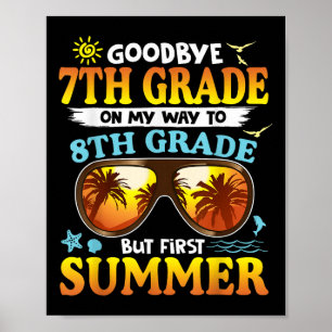 Goodbye 7 th Grade Abschluss to 8th Grade Hello Su Poster