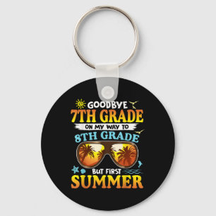 Goodbye 7 th Grade Abschluss to 8th Grade Hello Su Schlüsselanhänger