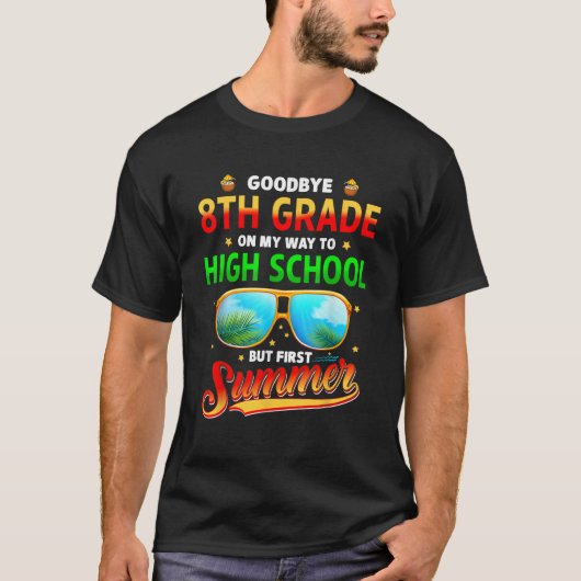 Goodbye 8 th Grade Abschluss to High School T-Shirt (Vorderseite)