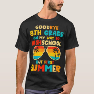 Goodbye 8 th Grade Abschluss To Highschool Hello S T-Shirt