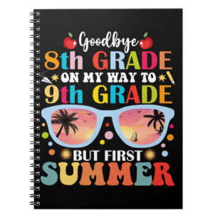 Goodbye 8 th Grade Hallo 9. Klasse aber erster Som Notizblock