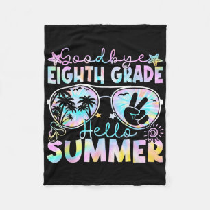 Goodbye 8 th Grade Hello Summer Aighth Grade Letzt Fleecedecke