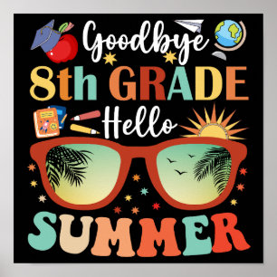 Goodbye 8 th Grade Hello Summer Funny Abschluss Poster