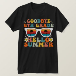 Goodbye 8 th Grade Hello Summer Funny Achte Grade T-Shirt
