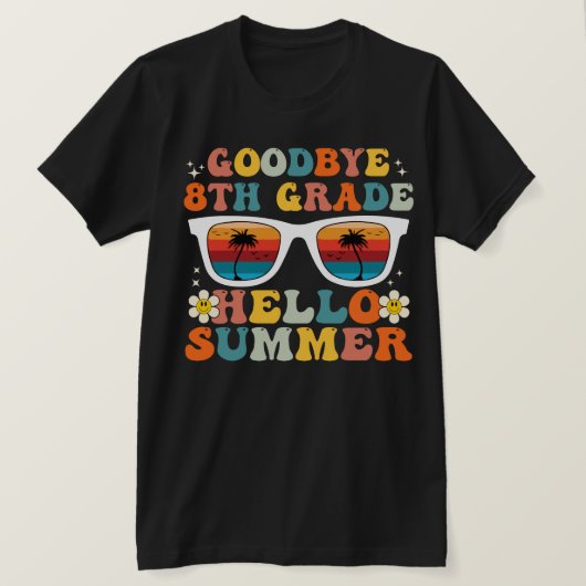 Goodbye 8 th Grade Hello Summer Funny Achte Grade T-Shirt (Design vorne)