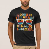 Goodbye 8 th Grade Hello Summer Funny Achte Grade T-Shirt (Vorderseite)