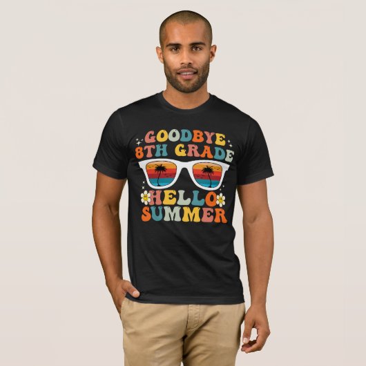 Goodbye 8 th Grade Hello Summer Funny Achte Grade T-Shirt (Vorne ganz)