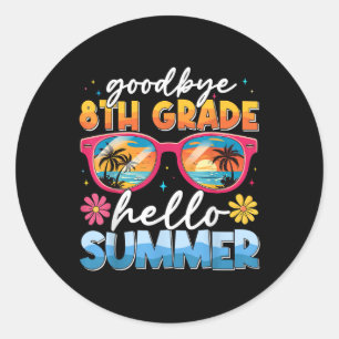 Goodbye 8 th Grade Hello Summer Graduate Letzter T Runder Aufkleber