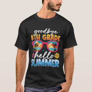 Goodbye 8 th Grade Hello Summer Graduate Letzter T T-Shirt