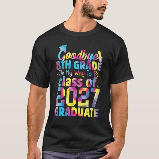 Goodbye 8th Grade Class of 2027 Grad Hello 9th Gra T-Shirt (Vorderseite)