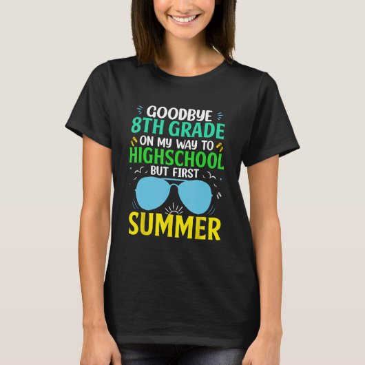 Goodbye 8th Grade Graduation To Highschool But Fir T-Shirt (Vorderseite)