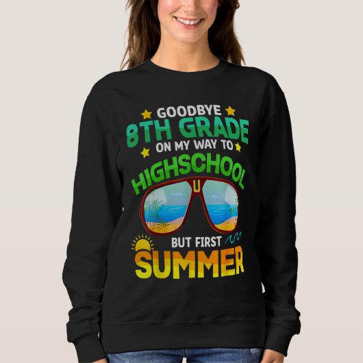 Goodbye 8th Grade Graduation To Highschool Hello S Sweatshirt (Vorderseite)
