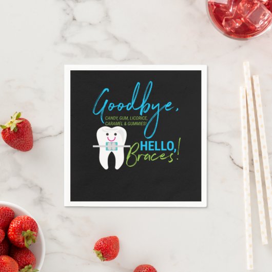 Goodbye Candy Gums And Gummies Hello Braces Dentis Serviette (Beispiel)