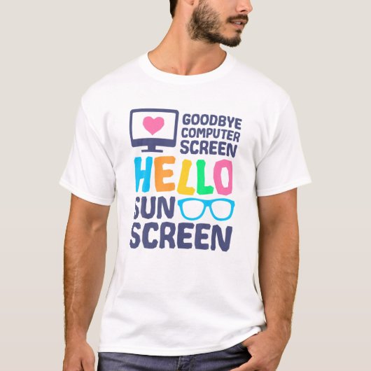Goodbye Computer Screen Hello Sunscreen Virtual Te T-Shirt (Vorderseite)