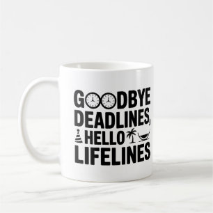Goodbye Deadlines Hello Lifelines Tasse - Ruhestan