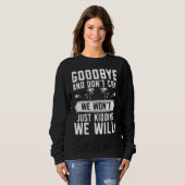 Goodbye Don't Cry Farewell geht weg Co Worker C Sweatshirt (Vorne ganz)