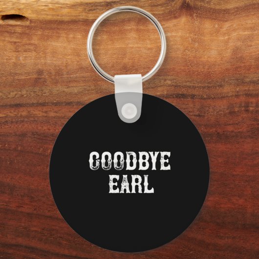 Goodbye Earl Funny Country Music Concert Design Fo Schlüsselanhänger (Vorderseite)
