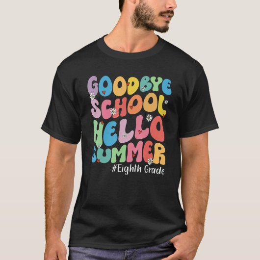 Goodbye Eighth Grade Hello Summer Groovy Last Day  T-Shirt (Vorderseite)