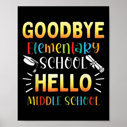 Goodbye Elementary Hello Middle School Abschluss Poster (Vorne)