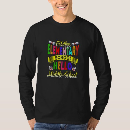 Goodbye Elementary Hello Middle School Abschluss T-Shirt (Vorderseite)