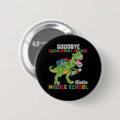 Goodbye Elementary Hello Middle School T Rex Button (Vorne & Hinten)