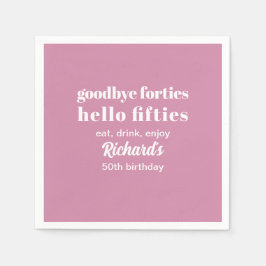 Goodbye Forties Hello 50 th Birthday Party Serviette