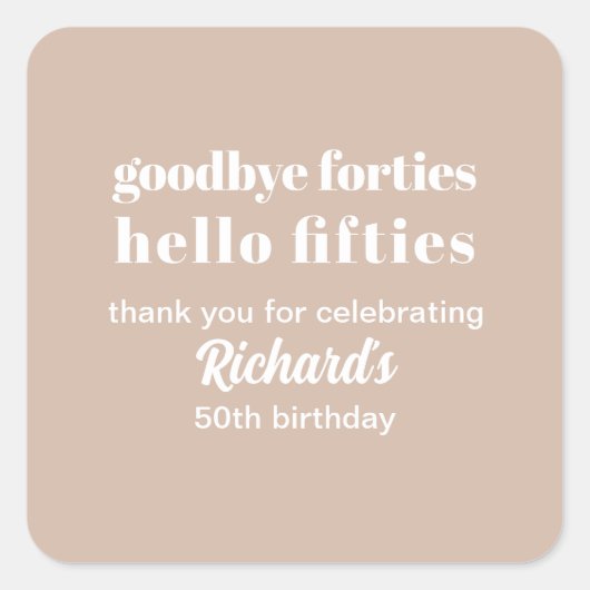 Goodbye Forties Hello Fifties Modern 50. Geburtsta Quadratischer Aufkleber (Vorderseite)