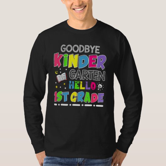 Goodbye Kindergarten Graduation Hello First Grade T-Shirt (Vorderseite)