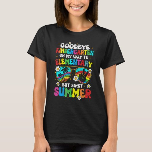 Goodbye kindergarten Graduation To elementary Hell T-Shirt (Vorderseite)