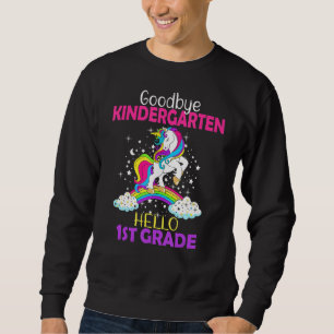 Goodbye Kindergarten Hallo 1. Grade Unicorn Girls Sweatshirt
