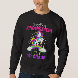 Goodbye Kindergarten Hallo 1. Grade Unicorn Girls Sweatshirt