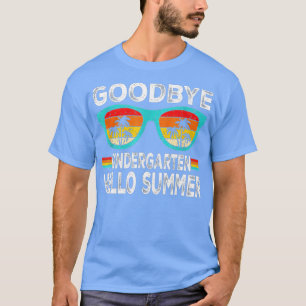 Goodbye Kindergarten Hallo Sommer letzten Tag Scho T-Shirt
