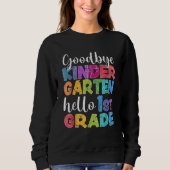 Goodbye Kindergarten Hello 1st Grade Abschluss La Sweatshirt (Vorderseite)