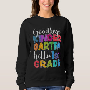 Goodbye Kindergarten Hello 1st Grade Abschluss La Sweatshirt