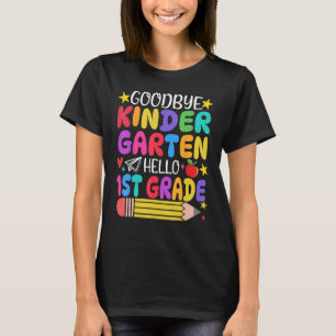 Goodbye Kindergarten Hello First Grade Abschluss T-Shirt