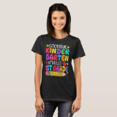 Goodbye Kindergarten Hello First Grade Abschluss T-Shirt (Vorne ganz)