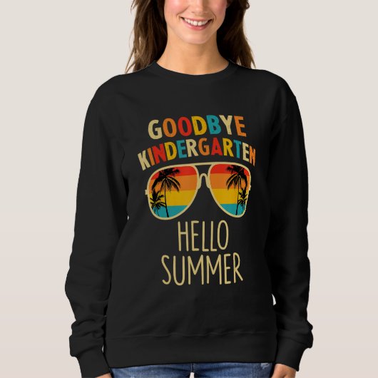 Goodbye Kindergarten Hello Summer Last Day Graduat Sweatshirt (Vorderseite)