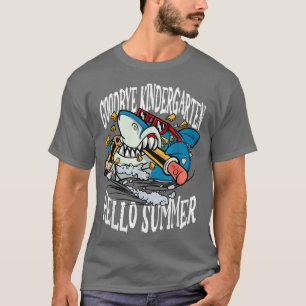 Goodbye Kindergarten Hello Summer Shark for Shark  T-Shirt