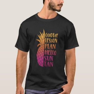 Goodbye Lesson Plan Hallo Sun Tan Letzten Tag Scho T-Shirt