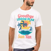 Goodbye Lesson Plan Hallo Sun Tan T-Shirt (Vorderseite)
