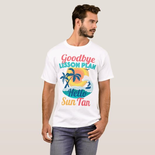 Goodbye Lesson Plan Hallo Sun Tan T-Shirt (Vorne ganz)