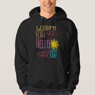 Goodbye Lesson Plan Hallo Suntan End of School Yea Hoodie